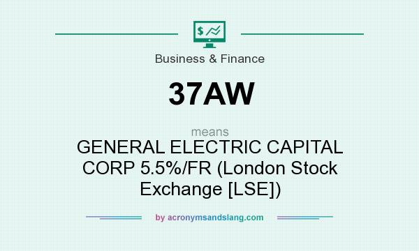 What does 37AW mean? It stands for GENERAL ELECTRIC CAPITAL CORP 5.5%/FR (London Stock Exchange [LSE])