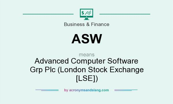 What does ASW mean? It stands for Advanced Computer Software Grp Plc (London Stock Exchange [LSE])
