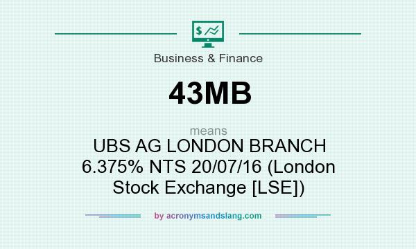 What does 43MB mean? It stands for UBS AG LONDON BRANCH 6.375% NTS 20/07/16 (London Stock Exchange [LSE])