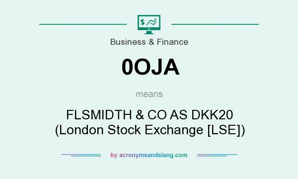 What does 0OJA mean? It stands for FLSMIDTH & CO AS DKK20 (London Stock Exchange [LSE])