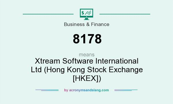 What does 8178 mean? It stands for Xtream Software International Ltd (Hong Kong Stock Exchange [HKEX])