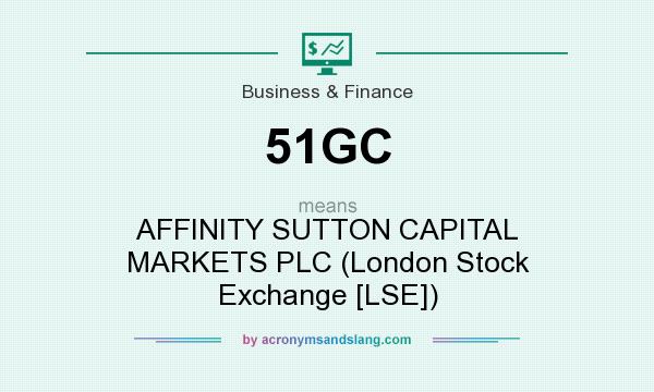 What does 51GC mean? It stands for AFFINITY SUTTON CAPITAL MARKETS PLC (London Stock Exchange [LSE])