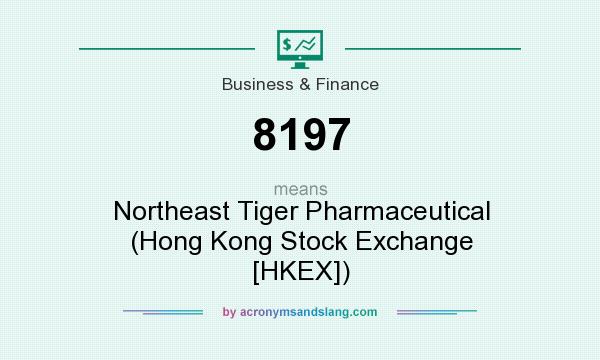 What does 8197 mean? It stands for Northeast Tiger Pharmaceutical (Hong Kong Stock Exchange [HKEX])