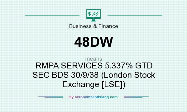 What does 48DW mean? It stands for RMPA SERVICES 5.337% GTD SEC BDS 30/9/38 (London Stock Exchange [LSE])