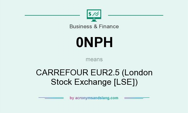 What does 0NPH mean? It stands for CARREFOUR EUR2.5 (London Stock Exchange [LSE])