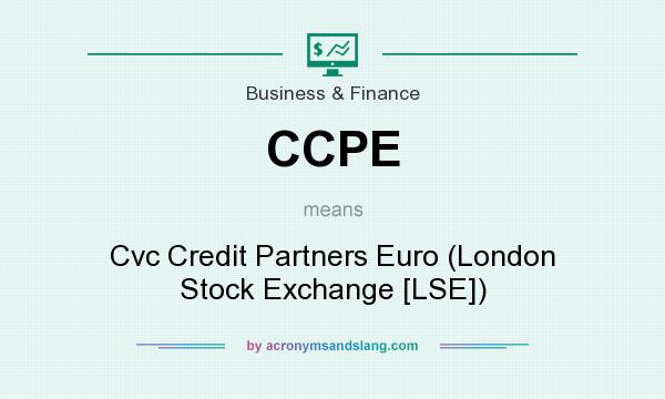 What does CCPE mean? It stands for Cvc Credit Partners Euro (London Stock Exchange [LSE])