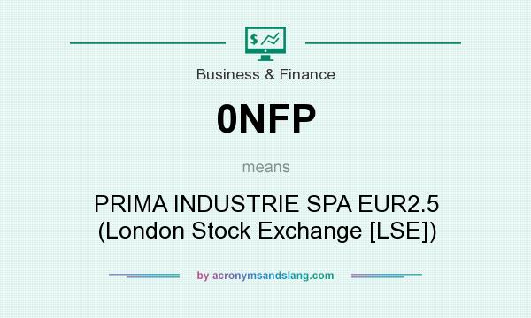 What does 0NFP mean? It stands for PRIMA INDUSTRIE SPA EUR2.5 (London Stock Exchange [LSE])