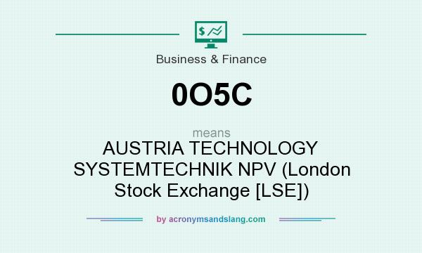 What does 0O5C mean? It stands for AUSTRIA TECHNOLOGY SYSTEMTECHNIK NPV (London Stock Exchange [LSE])