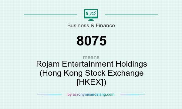 What does 8075 mean? It stands for Rojam Entertainment Holdings (Hong Kong Stock Exchange [HKEX])