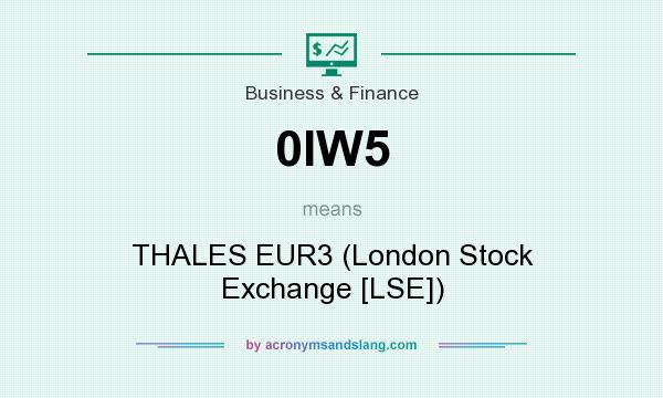What does 0IW5 mean? It stands for THALES EUR3 (London Stock Exchange [LSE])