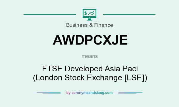 What does AWDPCXJE mean? It stands for FTSE Developed Asia Paci (London Stock Exchange [LSE])