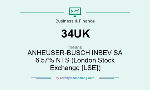 What does 34UK mean? It stands for ANHEUSER-BUSCH INBEV SA 6.57% NTS (London Stock Exchange [LSE])