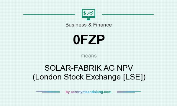 What does 0FZP mean? It stands for SOLAR-FABRIK AG NPV (London Stock Exchange [LSE])