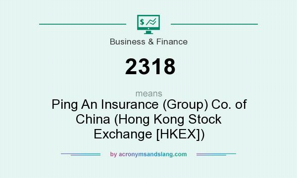 What does 2318 mean? It stands for Ping An Insurance (Group) Co. of China (Hong Kong Stock Exchange [HKEX])