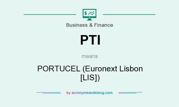 What does PTI mean? It stands for PORTUCEL (Euronext Lisbon [LIS])
