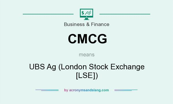 What does CMCG mean? It stands for UBS Ag (London Stock Exchange [LSE])