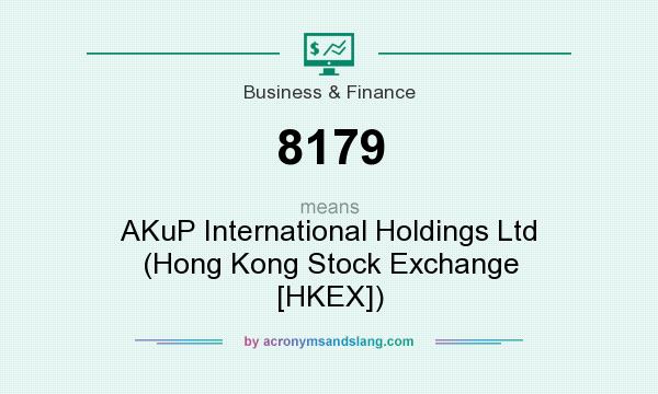 What does 8179 mean? It stands for AKuP International Holdings Ltd (Hong Kong Stock Exchange [HKEX])