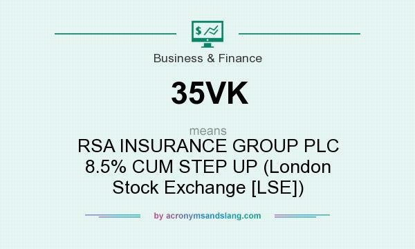 What does 35VK mean? It stands for RSA INSURANCE GROUP PLC 8.5% CUM STEP UP (London Stock Exchange [LSE])