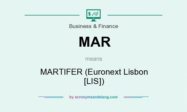 What does MAR mean? It stands for MARTIFER (Euronext Lisbon [LIS])