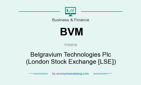 What does BVM mean? It stands for Belgravium Technologies Plc (London Stock Exchange [LSE])