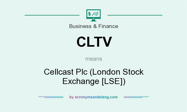 What does CLTV mean? It stands for Cellcast Plc (London Stock Exchange [LSE])