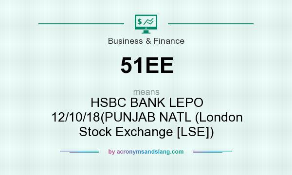 What does 51EE mean? It stands for HSBC BANK LEPO 12/10/18(PUNJAB NATL (London Stock Exchange [LSE])