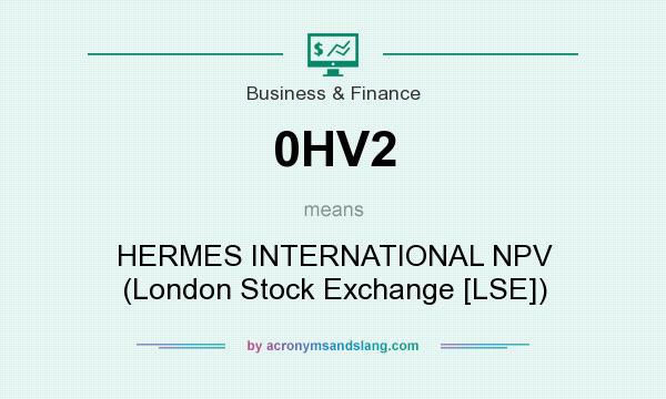 What does 0HV2 mean? It stands for HERMES INTERNATIONAL NPV (London Stock Exchange [LSE])