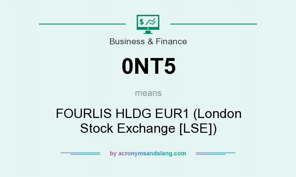 What does 0NT5 mean? It stands for FOURLIS HLDG EUR1 (London Stock Exchange [LSE])