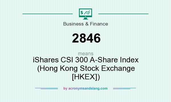 What does 2846 mean? It stands for iShares CSI 300 A-Share Index (Hong Kong Stock Exchange [HKEX])