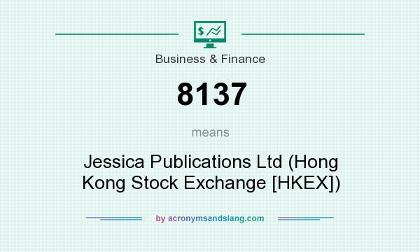What does 8137 mean? It stands for Jessica Publications Ltd (Hong Kong Stock Exchange [HKEX])