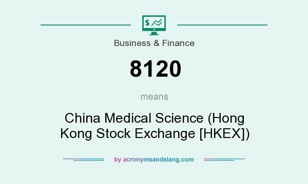 What does 8120 mean? It stands for China Medical Science (Hong Kong Stock Exchange [HKEX])