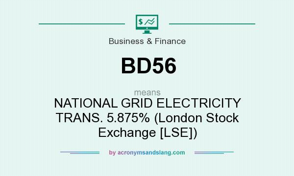 What does BD56 mean? It stands for NATIONAL GRID ELECTRICITY TRANS. 5.875% (London Stock Exchange [LSE])
