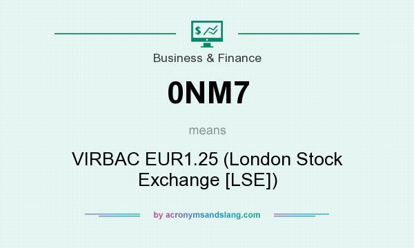 What does 0NM7 mean? It stands for VIRBAC EUR1.25 (London Stock Exchange [LSE])