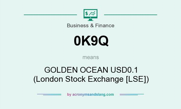 What does 0K9Q mean? It stands for GOLDEN OCEAN USD0.1 (London Stock Exchange [LSE])