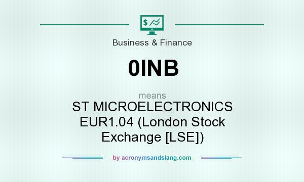 What does 0INB mean? It stands for ST MICROELECTRONICS EUR1.04 (London Stock Exchange [LSE])