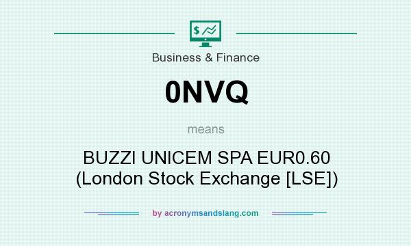 What does 0NVQ mean? It stands for BUZZI UNICEM SPA EUR0.60 (London Stock Exchange [LSE])