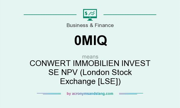 What does 0MIQ mean? It stands for CONWERT IMMOBILIEN INVEST SE NPV (London Stock Exchange [LSE])