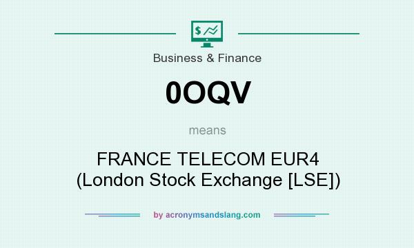 What does 0OQV mean? It stands for FRANCE TELECOM EUR4 (London Stock Exchange [LSE])