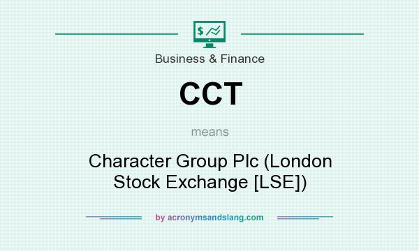 What does CCT mean? It stands for Character Group Plc (London Stock Exchange [LSE])