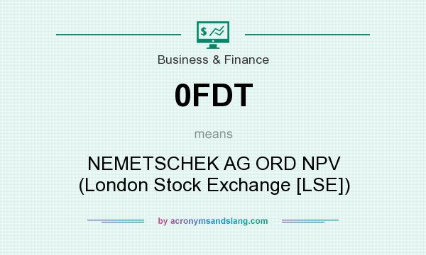 What does 0FDT mean? It stands for NEMETSCHEK AG ORD NPV (London Stock Exchange [LSE])