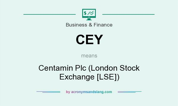 What does CEY mean? It stands for Centamin Plc (London Stock Exchange [LSE])