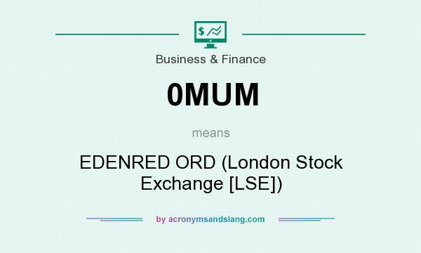 What does 0MUM mean? It stands for EDENRED ORD (London Stock Exchange [LSE])