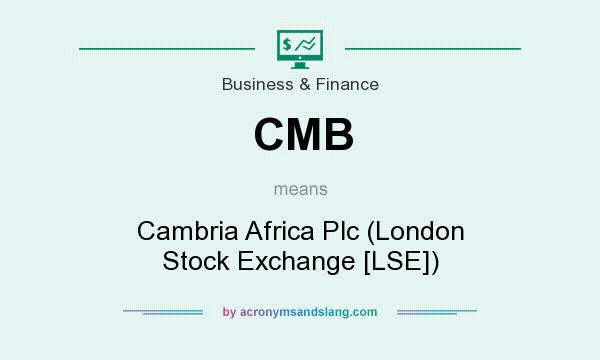 What does CMB mean? It stands for Cambria Africa Plc (London Stock Exchange [LSE])