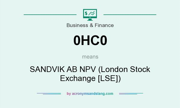 What does 0HC0 mean? It stands for SANDVIK AB NPV (London Stock Exchange [LSE])