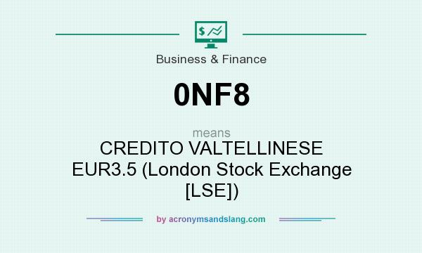 What does 0NF8 mean? It stands for CREDITO VALTELLINESE EUR3.5 (London Stock Exchange [LSE])