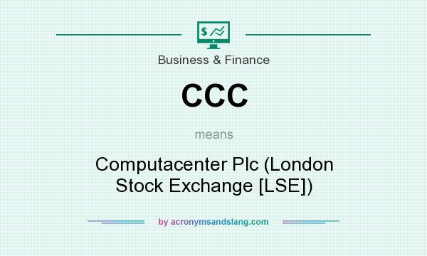 What does CCC mean? It stands for Computacenter Plc (London Stock Exchange [LSE])