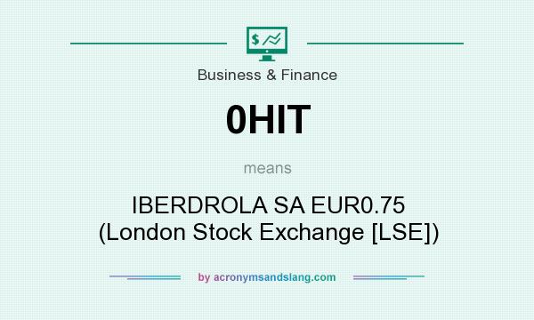 What does 0HIT mean? It stands for IBERDROLA SA EUR0.75 (London Stock Exchange [LSE])