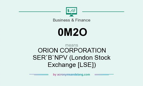 What does 0M2O mean? It stands for ORION CORPORATION SER`B`NPV (London Stock Exchange [LSE])