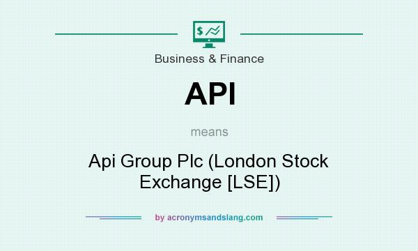What does API mean? It stands for Api Group Plc (London Stock Exchange [LSE])