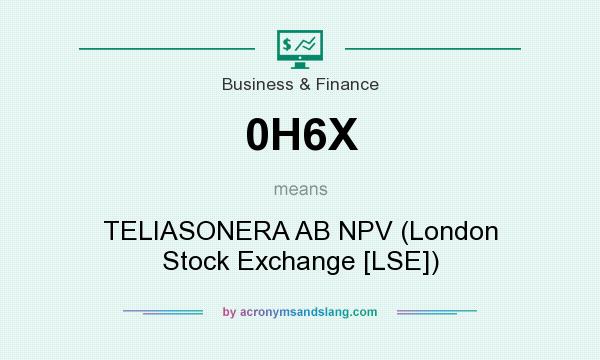 What does 0H6X mean? It stands for TELIASONERA AB NPV (London Stock Exchange [LSE])